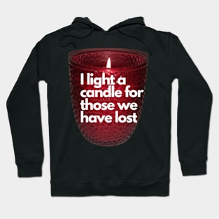 I light a candle for those we have lost Hoodie